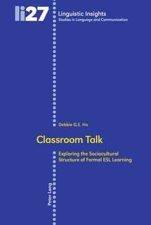 Classroom Talk; Exploring the Sociocultural Structure of Formal ESL Learning