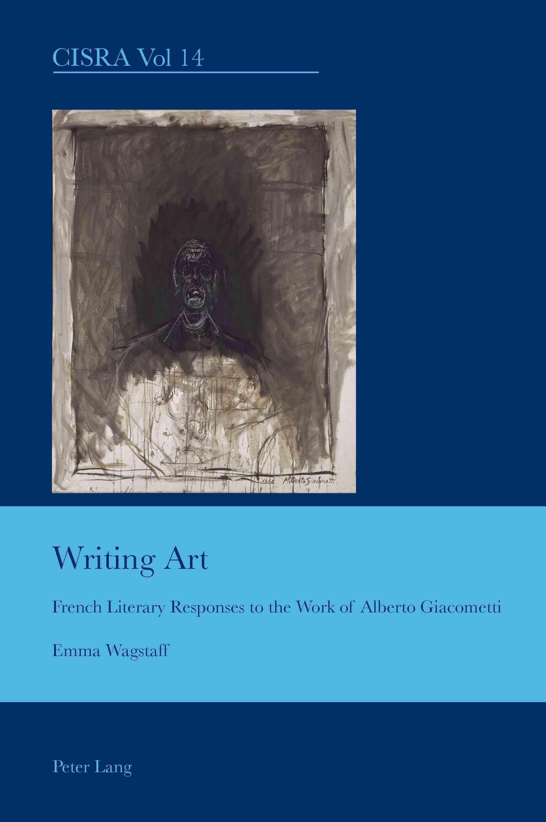 Writing Art; French Literary Responses to the Work of Alberto Giacometti