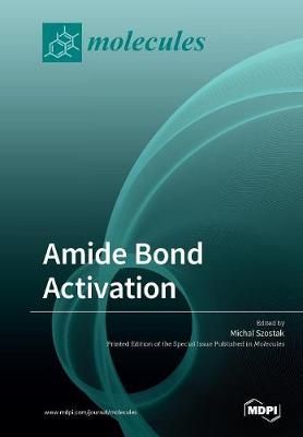 Amide Bond Activation By Szostak, Michal 9783039212033 (Paperback)