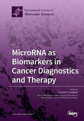 MicroRNA as Biomarkers in Cancer Diagnostics and Therapy By Sempere