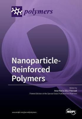 Nanoparticle-Reinforced Polymers By Díez-Pascual 9783039212835
