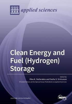 Clean Energy and Fuel (Hydrogen) Storage By Stefanakos 9783039216307