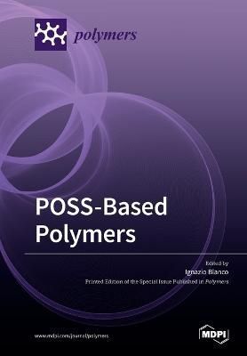 POSS-Based Polymers By Blanco, Ignazio 9783039219940 (Paperback)