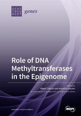Role of DNA Methyltransferases in the Epigenome By Albert Jeltsch