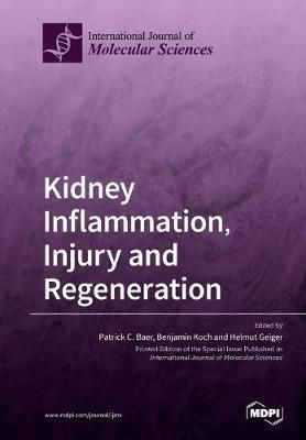 Kidney Inflammation, Injury and Regeneration By Baer 9783039285389