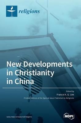 New Developments in Christianity in China By Lim 9783039287246