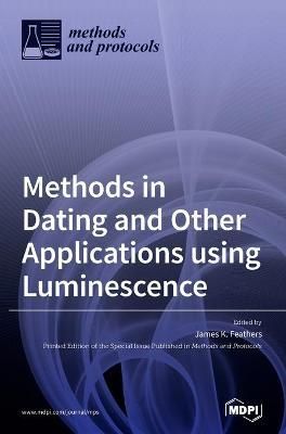 Methods in Dating and Other Applications using Luminescence (Hardback)