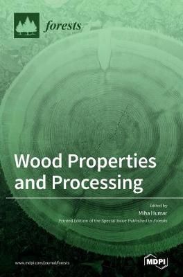 Wood Properties and Processing By Humar 9783039288212 (Hardback)