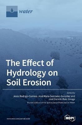 Effect of Hydrology on Soil Erosion By Rodrigo-Comino 9783039366446