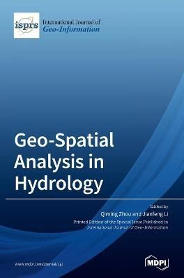 Geo-Spatial Analysis in Hydrology By Qiming Zhou 9783039369805