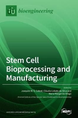 Stem Cell Bioprocessing and Manufacturing By Cabral, Joaquim M. S.
