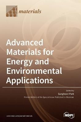 Advanced Materials for Energy and Environmental Applications By Park