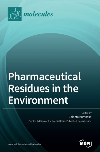 Pharmaceutical Residues in the Environment By Kumirska 9783039434855