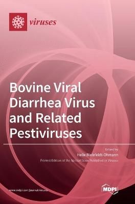 Bovine Viral Diarrhea Virus and Related Pestiviruses 9783039435777