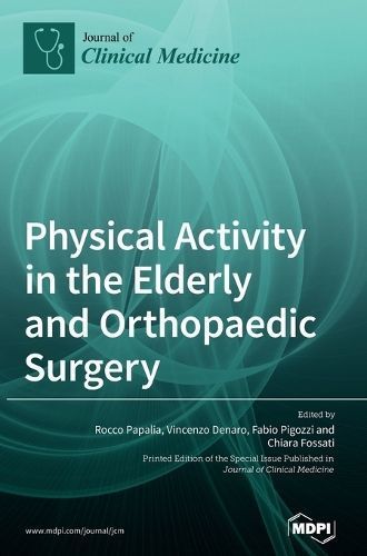 Physical Activity in the Elderly and Orthopaedic Surgery By Papalia