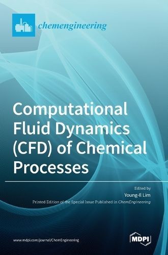 Computational Fluid Dynamics (CFD) of Chemical Processes By Lim