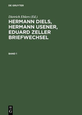 Hermann Diels, Hermann Usener, Eduard Zeller Briefwechsel (Hardback)