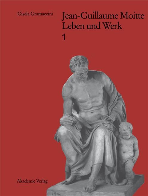 Jean-Guillaume Moitte (1746-1810) By Gisela Gramaccini 9783050023731