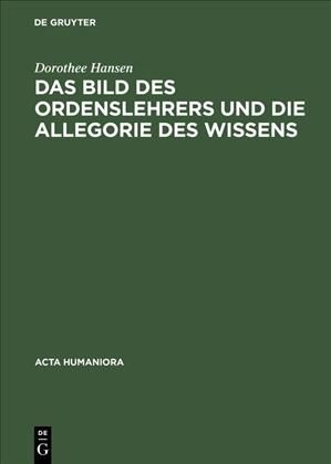 Das Bild Des Ordenslehrers Und Die Allegorie Des Wissens 9783050023939