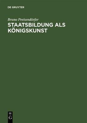 Staatsbildung als Königskunst By Preisendörfer, Peter 9783050035031