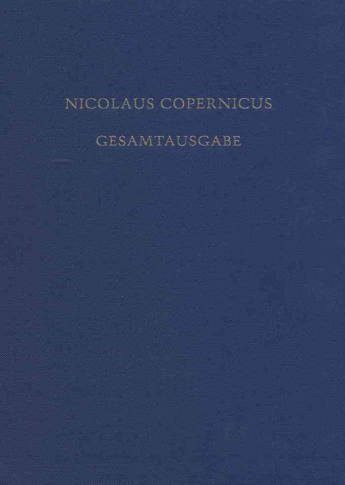 Nicolaus Copernicus Gesamtausgabe, Band III/3, de Revolutionibus. Die Erste Deutsche Ubersetzung in Der Grazer Handschrift