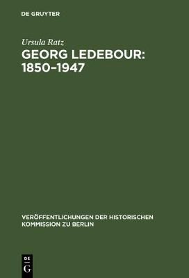 Georg Ledebour: 1850-1947 By Ratz, Ursula 9783110004731 (Hardback)