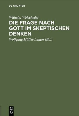 Die Frage nach Gott im skeptischen Denken By Weischedel, Wilhelm