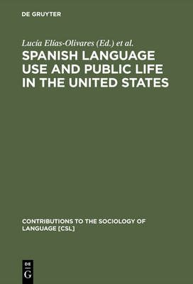 Spanish Language Use and Public Life in the United States (Hardback)