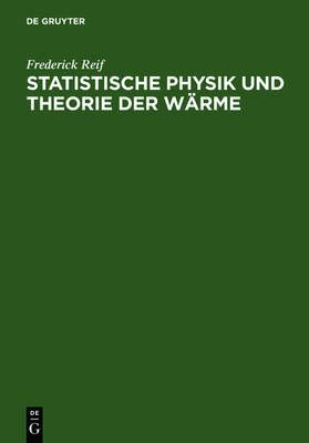 Statistische Physik und Theorie der Wärme By Reif, Frederick