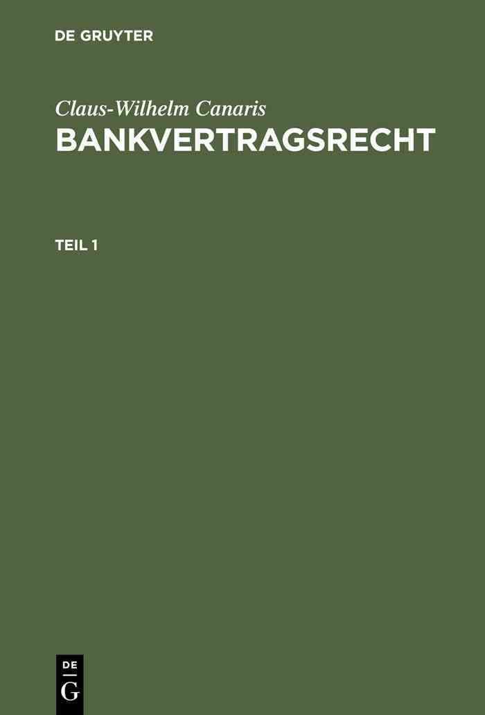 Claus-Wilhelm Canaris: Bankvertragsrecht. Teil 1 9783110116861