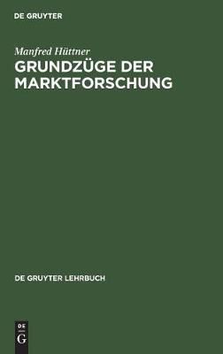 Grundzüge der Marktforschung By Hüttner, Manfred 9783110119817