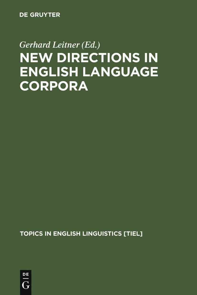 New Directions in English Language Corpora By Gerhard Leitner