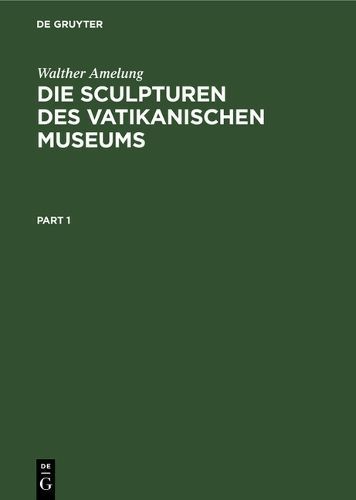 Die Sculpturen Des Vatikanischen Museums 9783110147674 (Hardback)