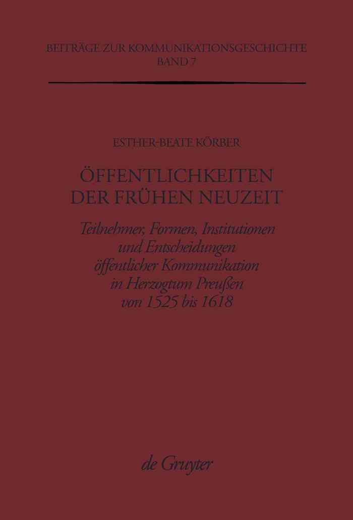Öffentlichkeiten der Frühen Neuzeit By Körber, Esther-Beate