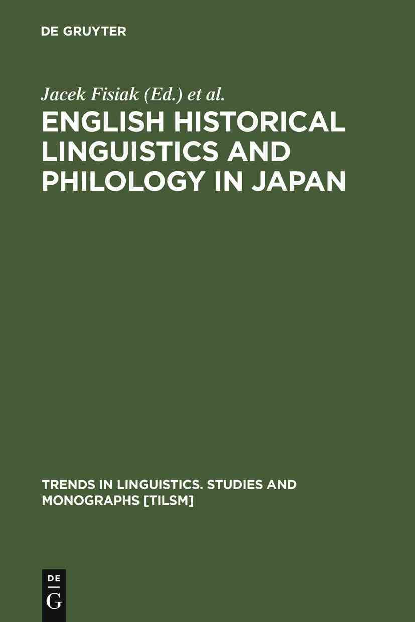 English Historical Linguistics and Philology in Japan By Jacek Fisiak