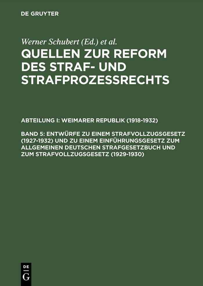 Quellen zur Reform des Straf- und Strafprozeßrechts, Band 5, Entwürfe zu einem Strafvollzugsgesetz (1927-1932) und zu einem Einführungsgesetz ...