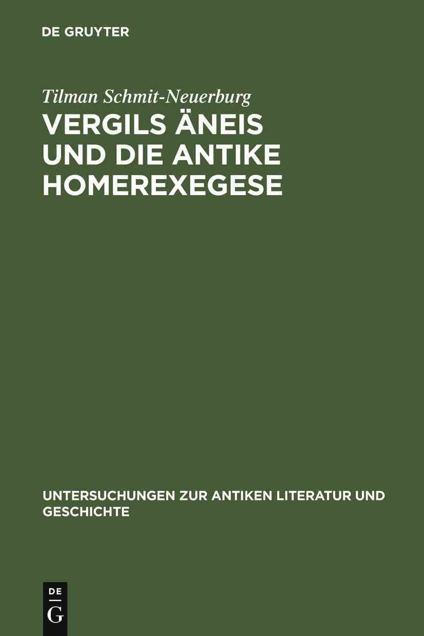 Vergils Äneis und die antike Homerexegese By Schmit-Neuerburg, Tilman