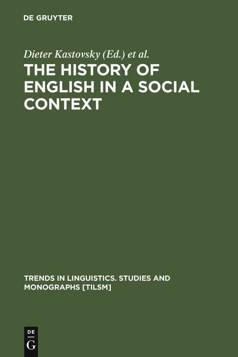 The History of English in a Social Context By Kastovsky, Dieter