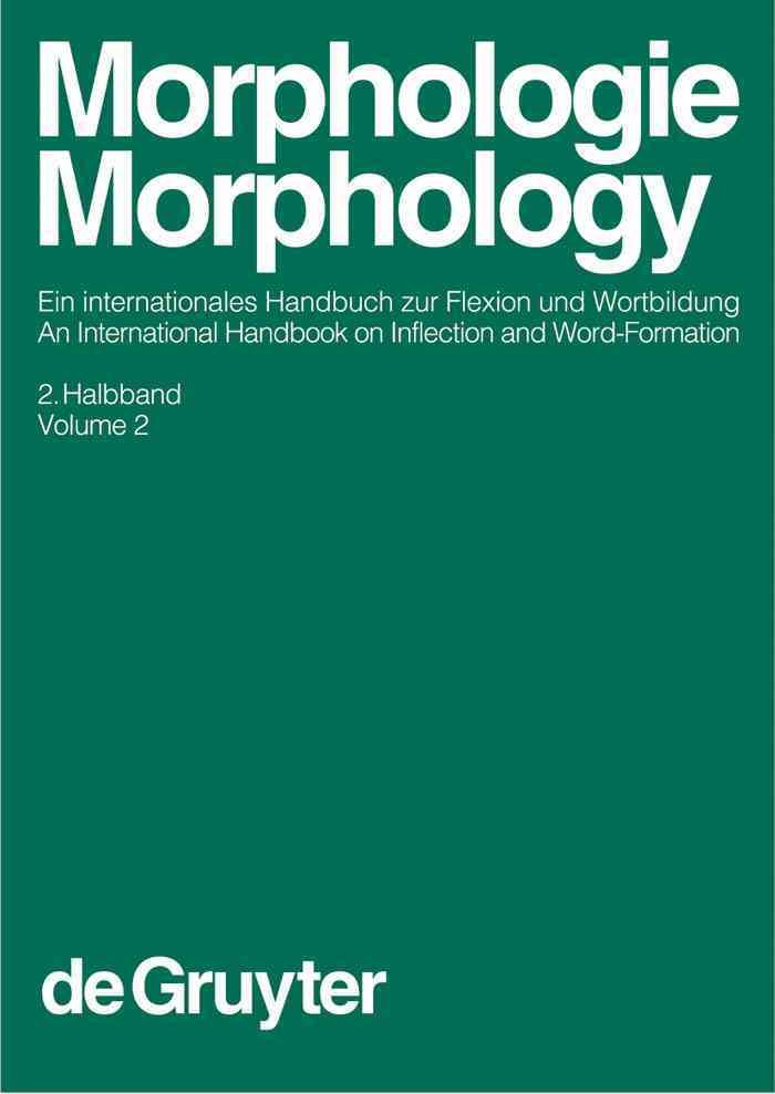 Morphologie / Morphology, 2. Halbband, Morphologie / Morphology. Ein internationales Handbuch zur Flexion und Wortbildung / An International ...
