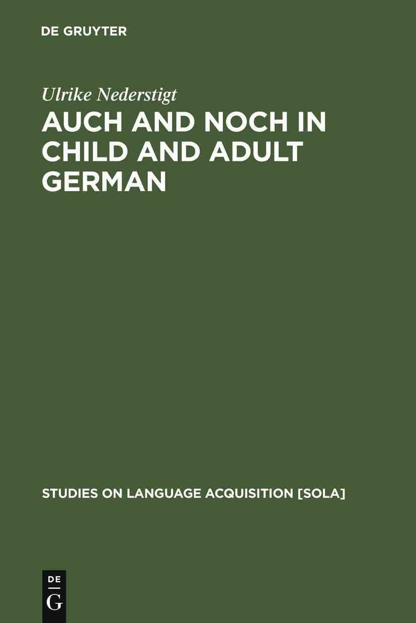 Auch and Noch in Child and Adult German By Nederstigt, Ulrike