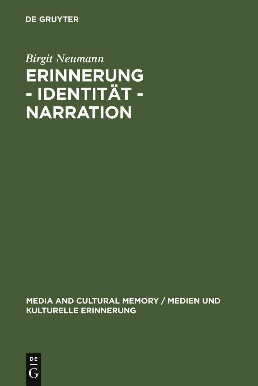 Erinnerung - Identität - Narration By Neumann, Birgit 9783110183160