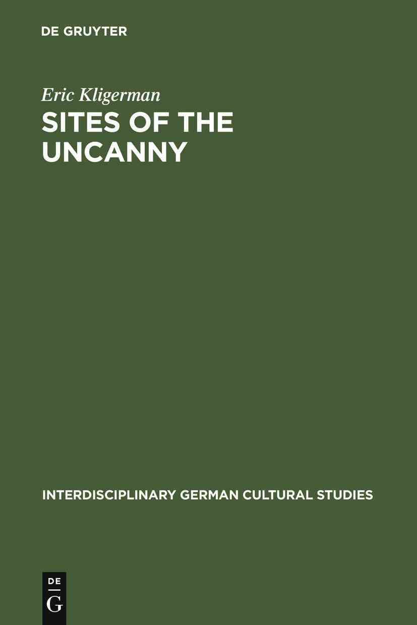 Sites of the Uncanny By Eric Kligerman 9783110191356 (Hardback)