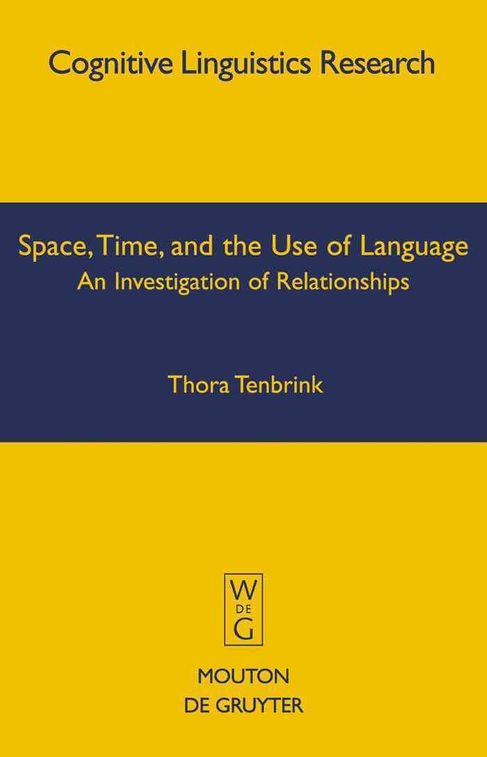 Space, Time, and the Use of Language By Tenbrink, Thora 9783110195200