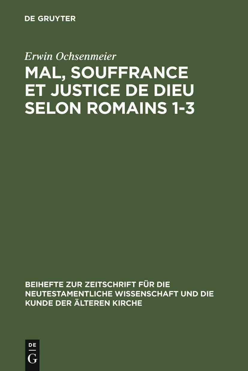 Mal, Souffrance Et Justice de Dieu Selon Romains 1-3 9783110196962