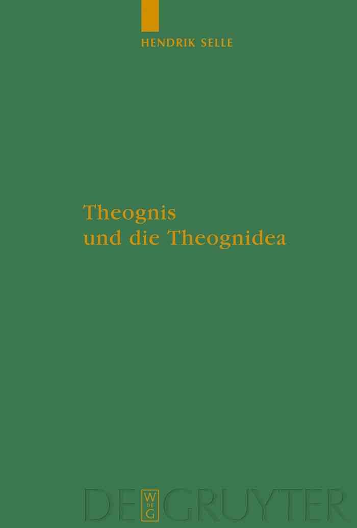Theognis und die Theognidea By Selle, Hendrik 9783110209266 (Hardback)
