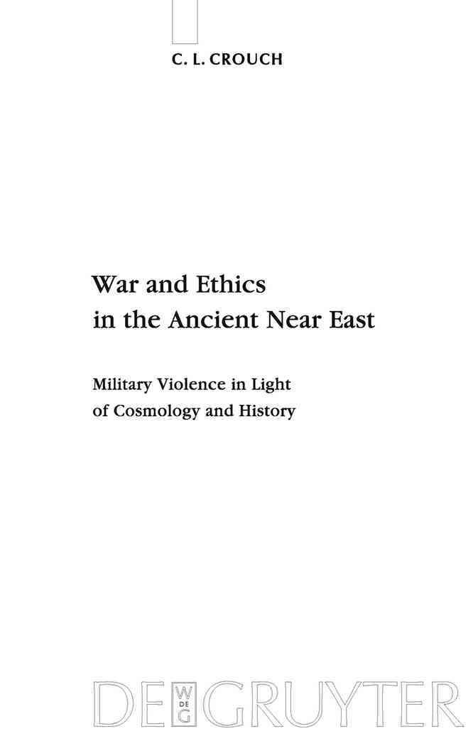 War and Ethics in the Ancient Near East By Crouch, C. L. 9783110223514