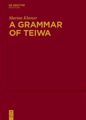 A Grammar of Teiwa By Klamer, Marian 9783110226065 (Hardback)