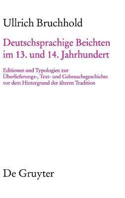 Deutschsprachige Beichten Im 13. Und 14. Jahrhundert 9783110234626