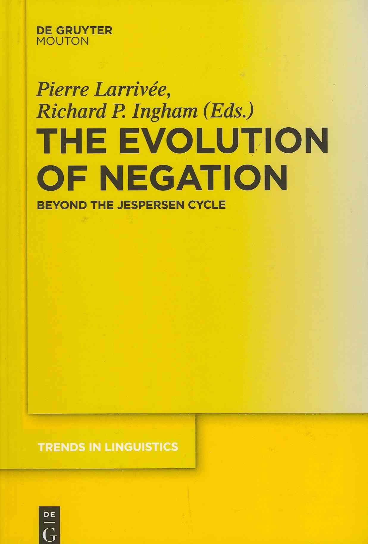 The Evolution of Negation By Larrivée, Pierre 9783110238600