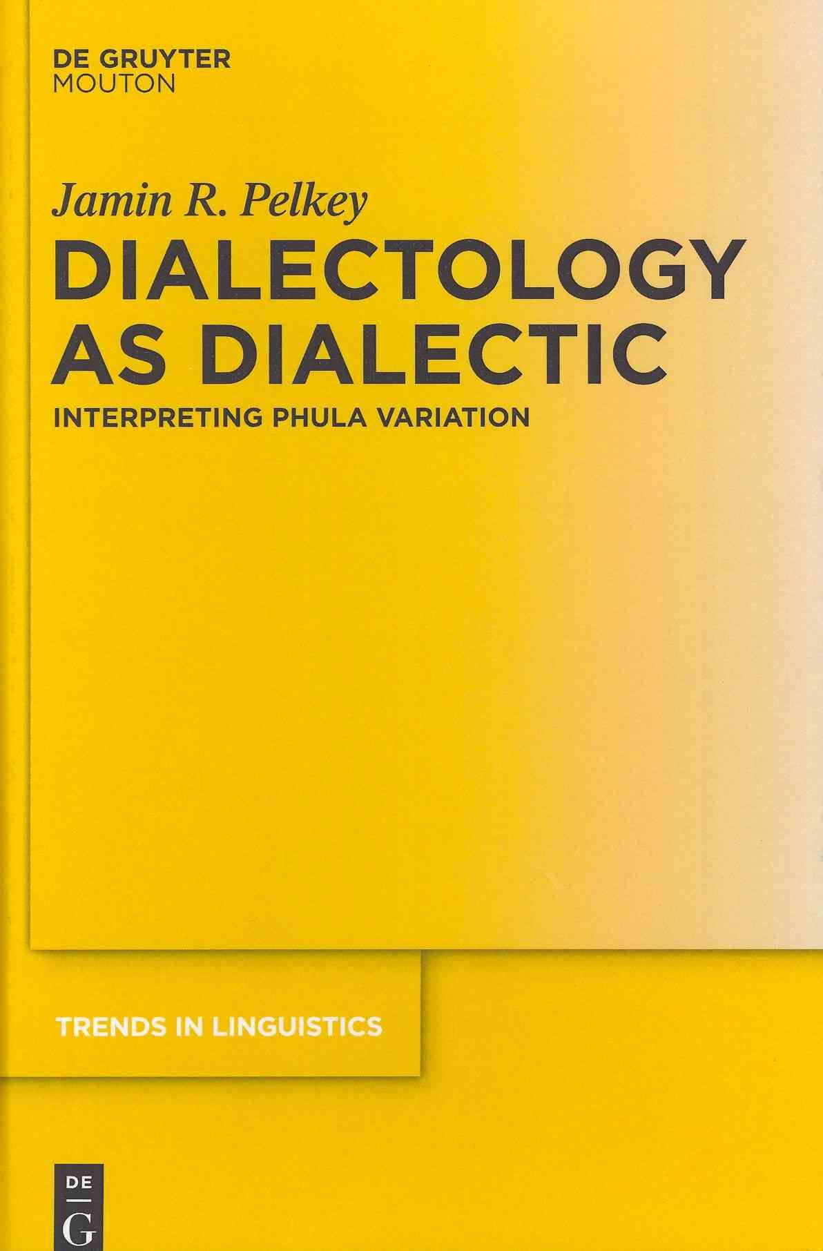 Dialectology as Dialectic By Pelkey, Jamin R. 9783110245844 (Hardback)